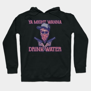 Drink Water NOW! Hoodie